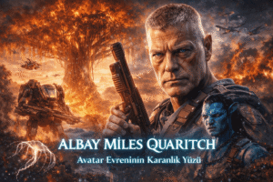 Albay Miles Quaritch Kimdir? Avatar Evreninin Karanlık Yüzü