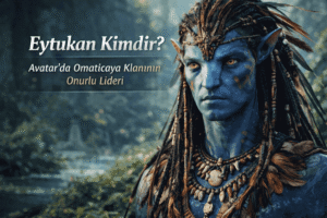 Eytukan Kimdir? | Avatar’da Omaticaya Klanının Onurlu Lideri