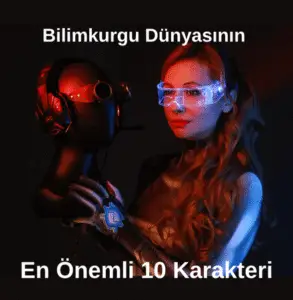 Bilimkurgu Film Dünyasının En Önemli 10 Karakteri