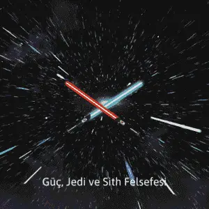 Güç’ün Dengesi: Jedi ve Sith Felsefesi Arasındaki Kadim Çatışma